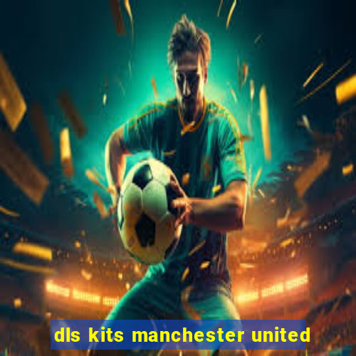 dls kits manchester united